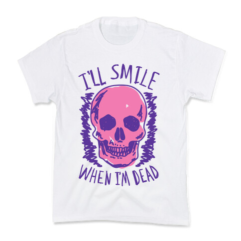 I'll Smile When I'm Dead Kids T-Shirt