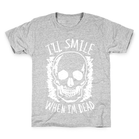 I'll Smile When I'm Dead Kids T-Shirt