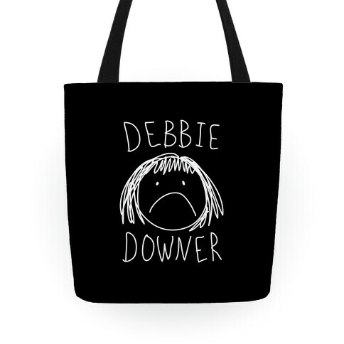 Debbie Downer Tote