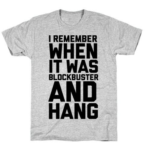 I Remember When It Was Blockbuster And Hang T-Shirt