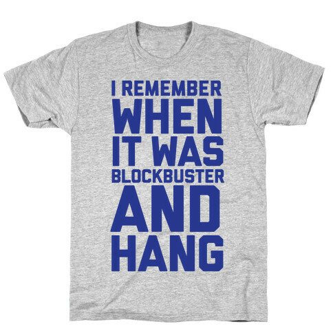I Remember When It Was Blockbuster And Hang T-Shirt