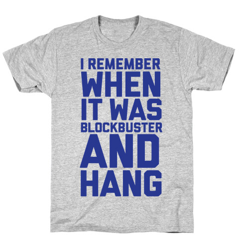 I Remember When It Was Blockbuster And Hang T-Shirt