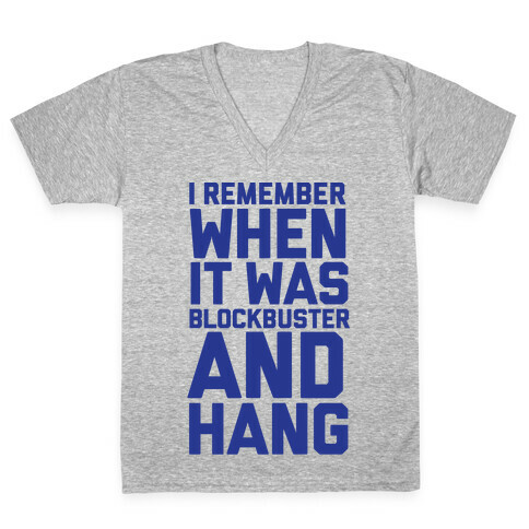 I Remember When It Was Blockbuster And Hang V-Neck Tee Shirt