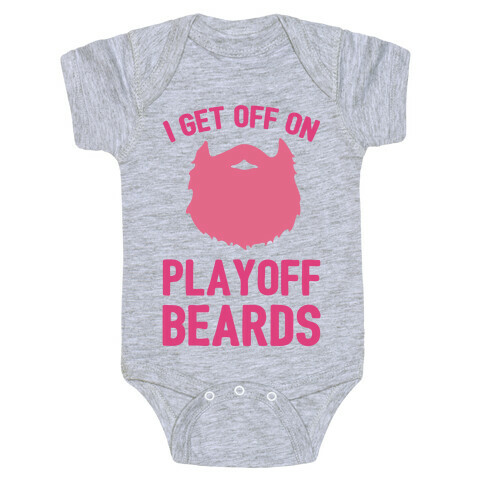 I Get Off On Playoff Beards Baby One-Piece