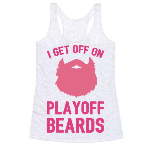 I Get Off On Playoff Beards Racerback Tank Top