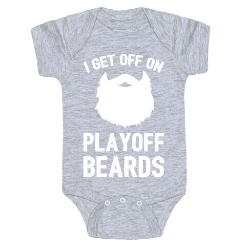 I Get Off On Playoff Beards Baby One-Piece