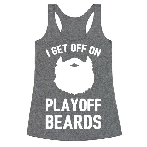 I Get Off On Playoff Beards Racerback Tank Top