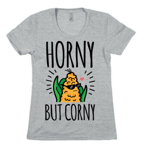 Horny But Corny Womens T-Shirt