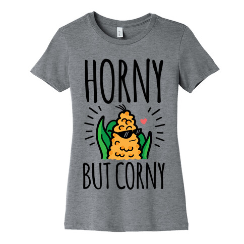 Horny But Corny Womens T-Shirt