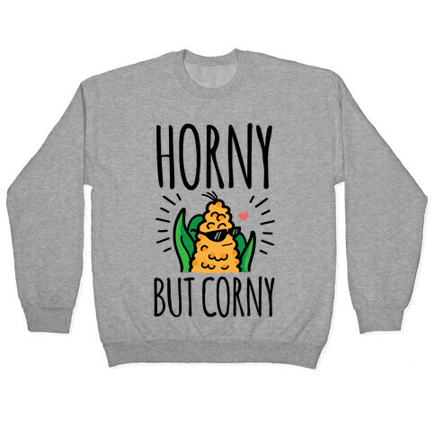 Horny But Corny Pullover