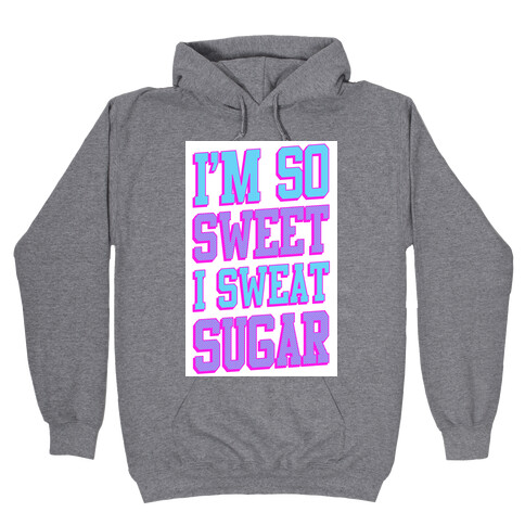 I'm So Sweet Hooded Sweatshirt