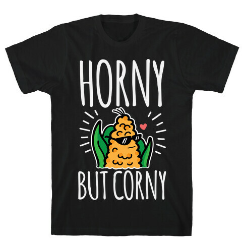 Horny But Corny T-Shirt