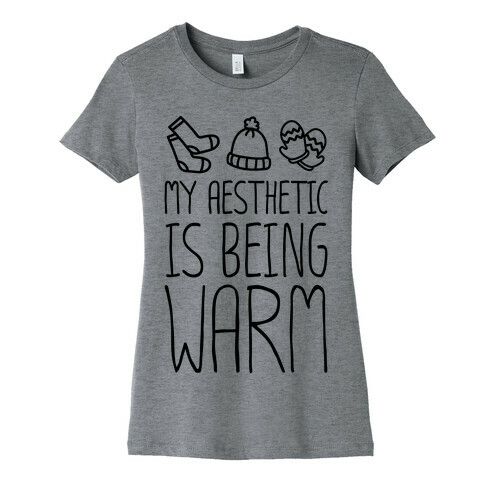 My Aesthetic Is Being Warm Womens T-Shirt