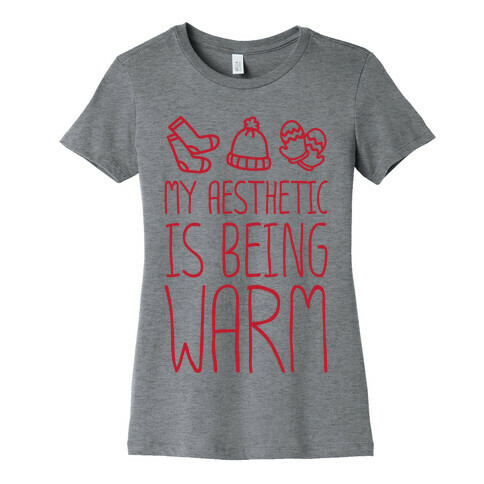 My Aesthetic Is Being Warm Womens T-Shirt