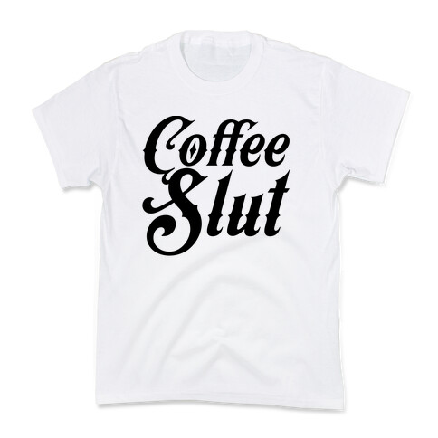 Coffee Slut Kids T-Shirt