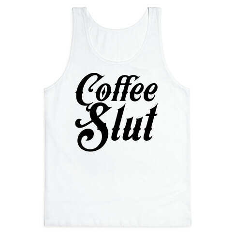 Coffee Slut Tank Top