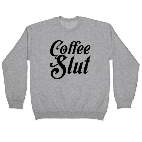 Coffee Slut Pullover