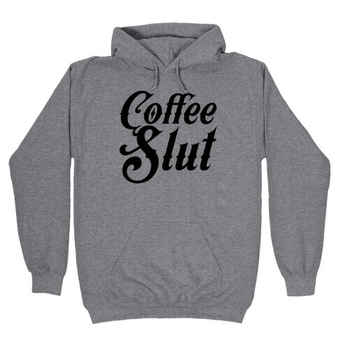 Coffee Slut Hooded Sweatshirt
