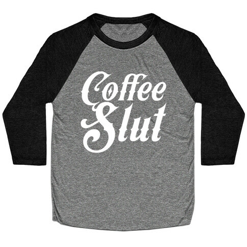 Coffee Slut Baseball Tee