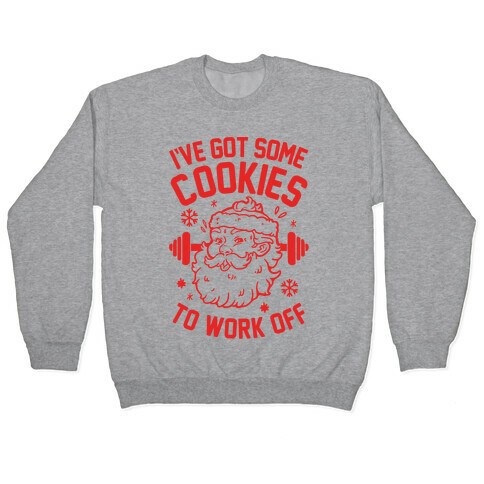 I've Got Some Cookies To Work Off Pullover