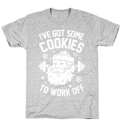 I've Got Some Cookies To Work Off T-Shirt