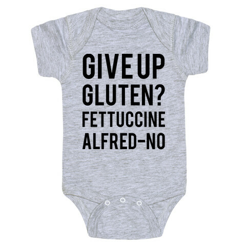 Give Up Gluten? Fettuccine Alfred-No Baby One-Piece