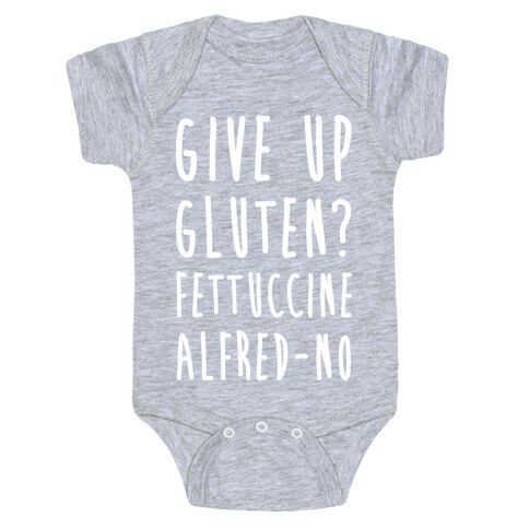 Give Up Gluten? Fettuccine Alfred-No Baby One-Piece