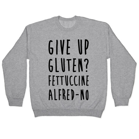 Give Up Gluten? Fettuccine Alfred-No Pullover