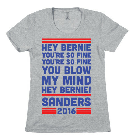 Hey Bernie You're So Fine You Blow My Mind Womens T-Shirt