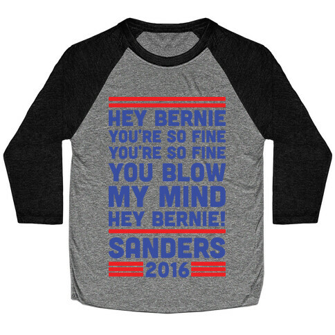 Hey Bernie You're So Fine You Blow My Mind Baseball Tee