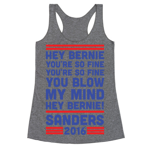 Hey Bernie You're So Fine You Blow My Mind Racerback Tank Top