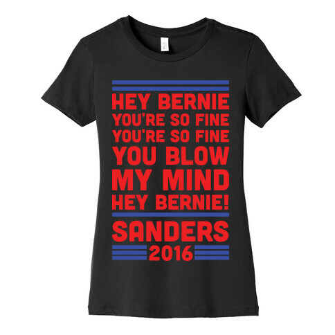 Hey Bernie You're So Fine You Blow My Mind Womens T-Shirt