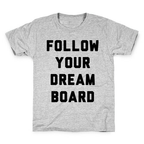 Follow Your Dream Board Kids T-Shirt