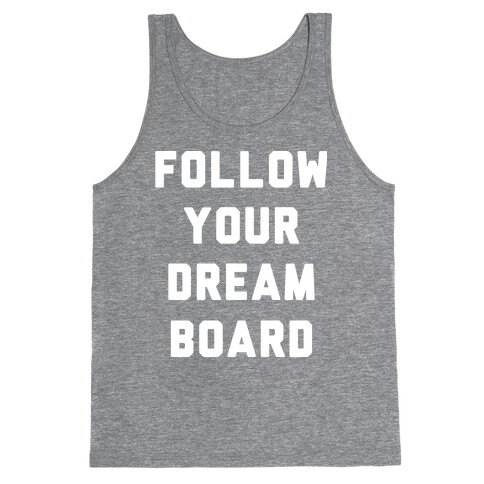 Follow Your Dream Board Tank Top