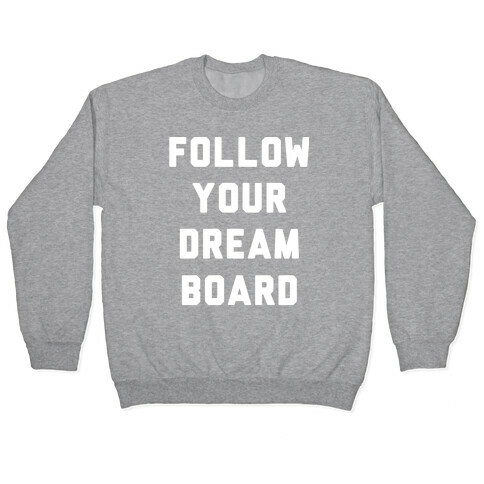 Follow Your Dream Board Pullover