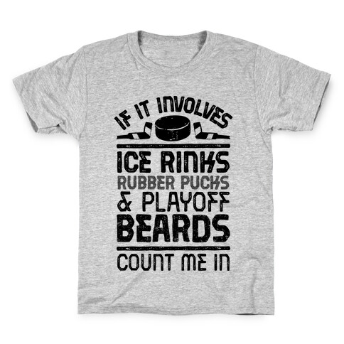 If it Involves Ice Rinks, Rubber Pucks and Playoff Beards  Kids T-Shirt