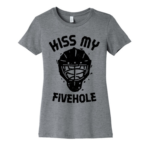 Kiss My Fivehole  Womens T-Shirt