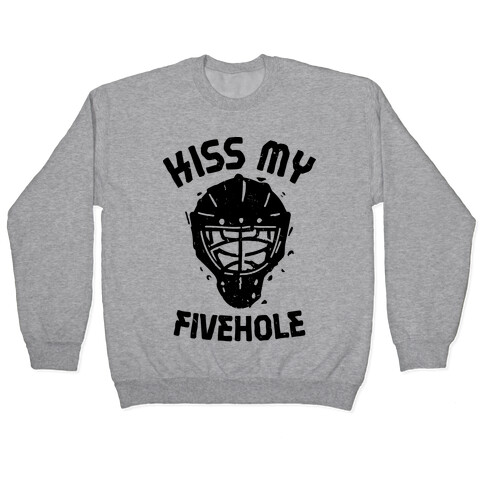 Kiss My Fivehole  Pullover
