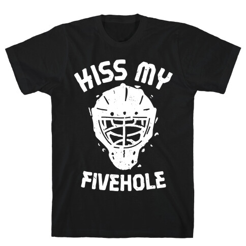 Kiss My Fivehole T-Shirt