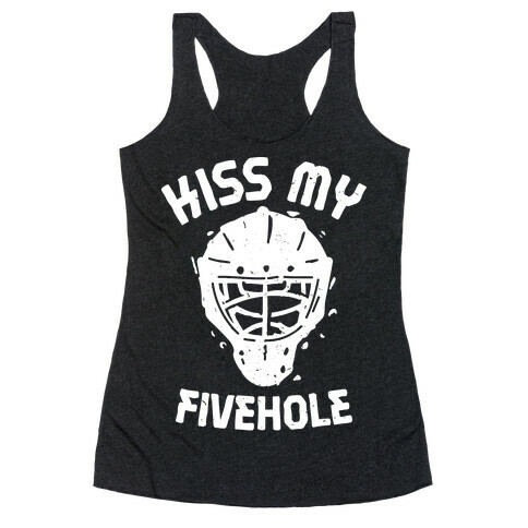 Kiss My Fivehole Racerback Tank Top