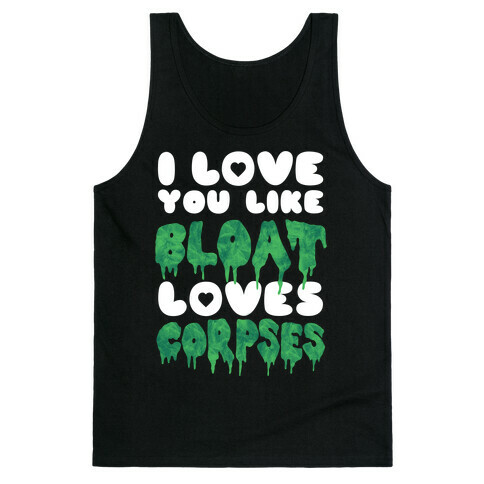 Love Like Bloat (tank) Tank Top