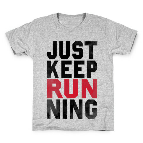 Just Keep Running Kids T-Shirt