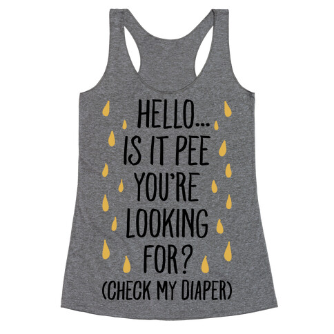 Is It Pee You're Looking For? Racerback Tank Top