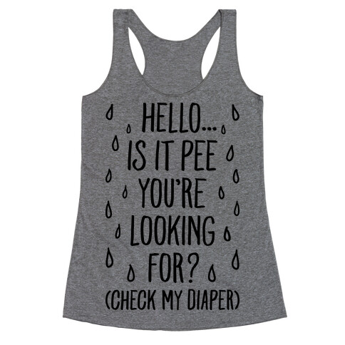 Is It Pee You're Looking For? Racerback Tank Top