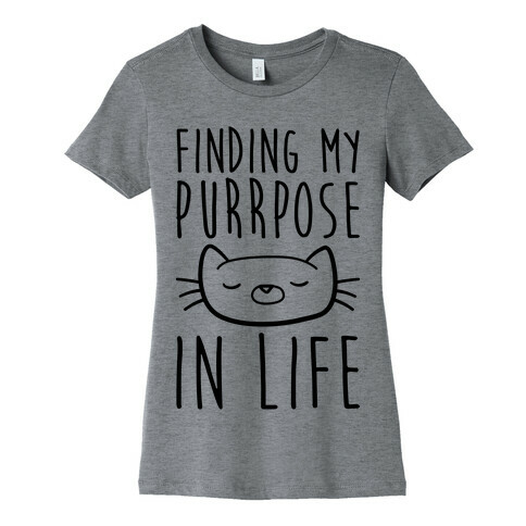 Finding My Purrpose In Life Womens T-Shirt