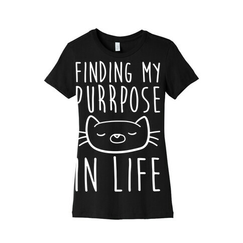 Finding My Purrpose In Life Womens T-Shirt