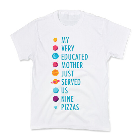My Very Educated Mother Just Served Us Nine Pizzas Kids T-Shirt