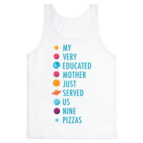 My Very Educated Mother Just Served Us Nine Pizzas Tank Top