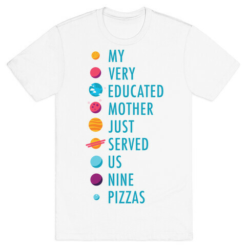 My Very Educated Mother Just Served Us Nine Pizzas T-Shirt