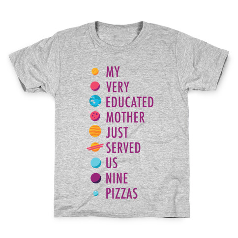 My Very Educated Mother Just Served Us Nine Pizzas Kids T-Shirt